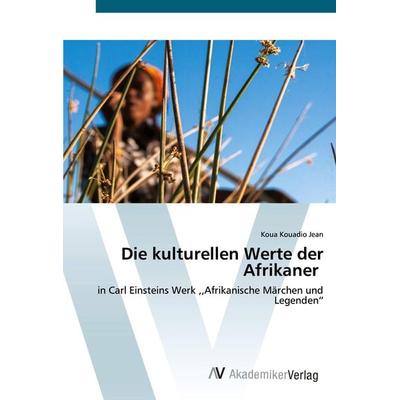 Die kulturellen Werte der Afrikaner, Taschenbuch von Koua Kouadio Jean, AV Akademikerverlag, 978-620-0-67147-9