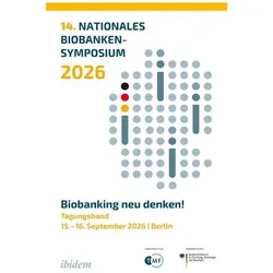 14. Nationales Biobanken-Symposium 2026, Fachbücher von Michael Neumann, Thomas Illig, Gesine Richter, Heidi Altmann, Michael Kiehntopf, Sara Nussbeck, Gabriele Anton, Ronny Baber, Bettina Lorenz-Depiereux, Jörg Geiger, Roland Jahns, Sven Heiling, Alexandra Stege, Karoline I. Gaede, Julian Dörenberg, Cornelia Specht