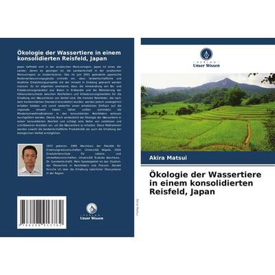Ökologie der Wassertiere in einem konsolidierten Reisfeld, Japan, Taschenbuch von Akira Matsui, Verlag Unser Wissen, 978-620-8-91376-2