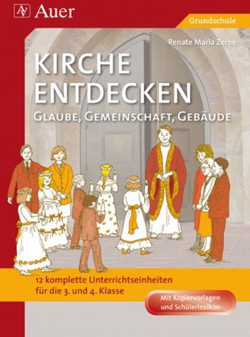 Zerbe, Renate Maria - Kirche entdecken: Glaube, Gemeinschaft, Gebäude: 12 komplette Unterrichtseinheiten (3. und 4. Klasse) - Preis vom 11.10.2026 03:10:56 h