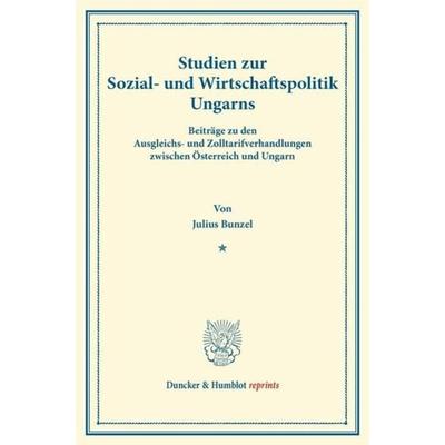Studien zur Sozial- und Wirtschaftspolitik Ungarns., Taschenbuch von Julius Bunzel, Duncker & Humblot, 978-3-428-16214-7