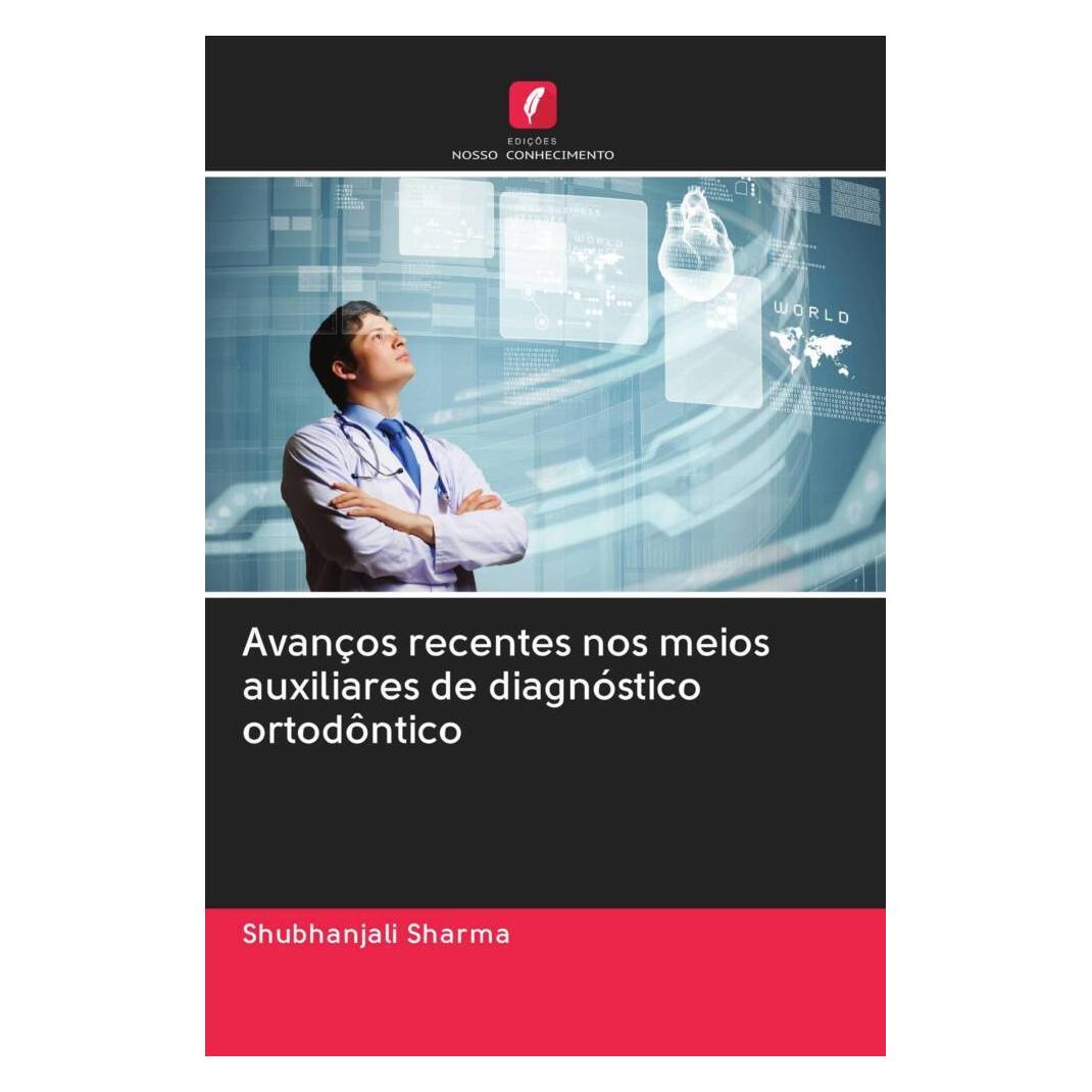 Edicoes Nosso Conhecimento Avanços recentes nos meios auxiliares de diagnóstico ortodôntico (Portugiesisch, Softcover, Shubhanjali Sharma) (56168004)