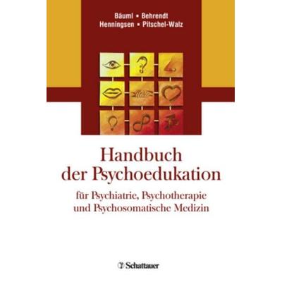 Handbuch der Psychoedukation fr Psychiatrie, Psychotherapie und Psychosomatisch, Gebundene Ausgabe von , Schattauer, 978-3-7945-3131-8