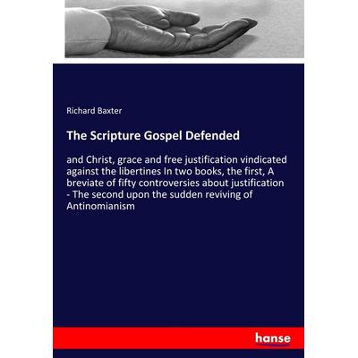 The Scripture Gospel Defended, Taschenbuch von Richard Baxter, Hansebooks, 978-3-337-88784-1