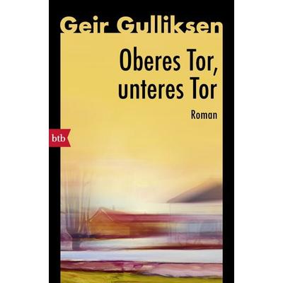 Oberes Tor, unteres Tor, Taschenbuch von Geir Gulliksen, btb, 978-3-442-77493-7