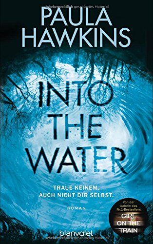 Paula Hawkins - Into the Water - Traue keinem. Auch nicht dir selbst.: Roman - Preis vom 05.10.2026 03:47:11 h