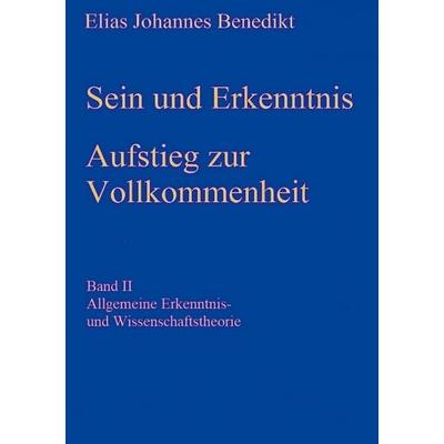 Sein und Erkenntnis, Gebundene Ausgabe von Elias Johannes Benedikt, BoD – Books on Demand, 978-3-7504-3562-9