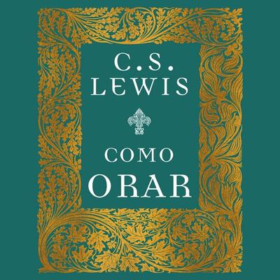 Como orar - C.S. Lewis, Audio, 9786552171467