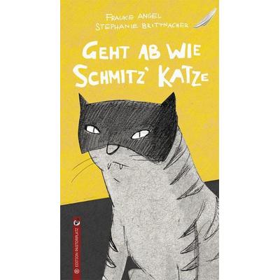 Geht ab wie Schmitz’ Katze, Gebundene Ausgabe von Frauke Angel, Edition Pastorplatz
