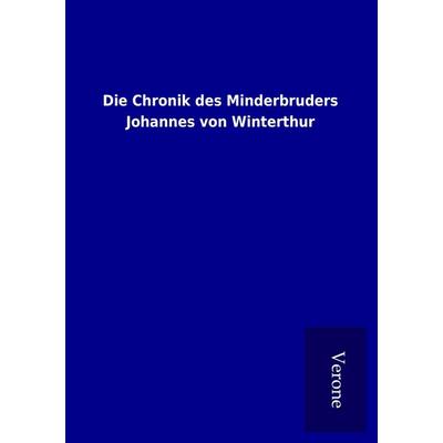Die Chronik des Minderbruders Johannes von Winterthur, Taschenbuch von , TP Verone Publishing
