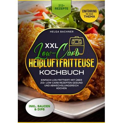 XXL Low-Carb Heißlufrfritteuse Kochbuch, Taschenbuch von Agnes Karl, Tredition, 978-3-384-25647-8