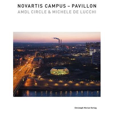 Novartis Campus Pavillon, Gebundene Ausgabe von Sabine Himmelsbach,Jenny Keller,Andr Kofler, Christoph Merian Verlag, 978-3-85616-979-4