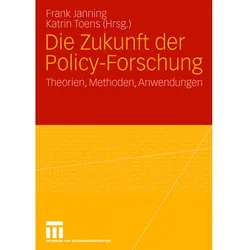 Die Zukunft der Policy-Forschung, Fachbücher von Katrin Toens, Frank Janning