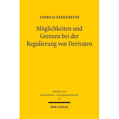 Möglichkeiten und Grenzen bei der Regulierung von Derivaten, Taschenbuch von Andreas Kerkemeyer, Mohr Siebeck, 978-3-16-155599-2