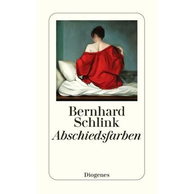 Abschiedsfarben, Taschenbuch von Bernhard Schlink, Diogenes Verlag AG, 978-3-257-24643-8