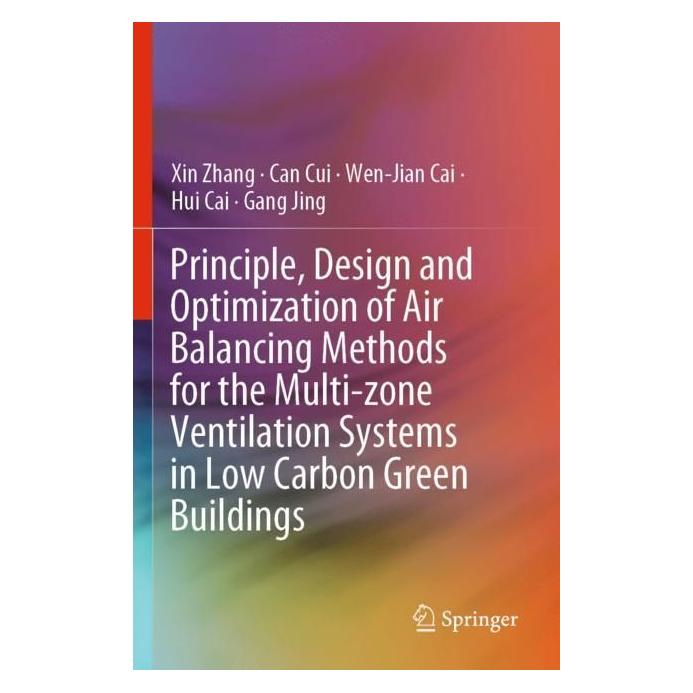 Springer Principle, Design and Optimization of Air Balancing Methods for the Multi-zone Ventilation Systems i (Englisch, Softcover, Can Cui, Wen-Jian Cai, Xin Zhang) (56976578)
