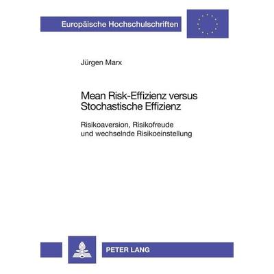 Mean Risk-Effizienz versus Stochastische Effizienz, Taschenbuch von Jürgen Marx, Peter Lang GmbH, Internationaler Verlag der Wissenschaften,
