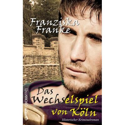 Franke, F: Wechselspiel von Köln, Taschenbuch von Franziska Franke, Edition oberkassel, 978-3-95813-253-5