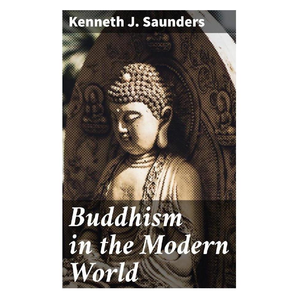 Good Press Buddhism in the Modern World (Englisch, Softcover, Kenneth J. Saunders) (56933724)