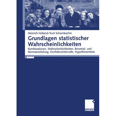 Grundlagen statistischer Wahrscheinlichkeiten, Taschenbuch von Kurt Scharnbacher,Heinrich Holland, Betriebswirtschaftlicher Verlag Gabler,