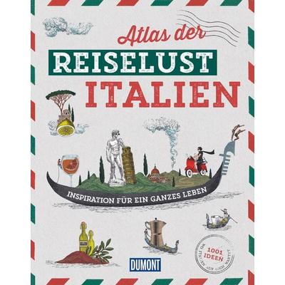 DuMont Bildband Atlas der Reiselust Italien, Gebundene Ausgabe von Philippe Gloaguen, DuMont Reiseverlag