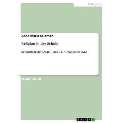 Religion in der Schule, Taschenbuch von Anna-Maria Salomon, GRIN, 978-3-656-40144-5