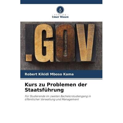 Kurs zu Problemen der Staatsführung, Taschenbuch von Robert Kikidi Mboso Kama, Verlag Unser Wissen, 978-620-5-02575-8
