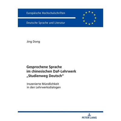 Gesprochene Sprache im chinesischen DaF-Lehrwerk «Studienweg Deutsch», Taschenbuch von Jing Dong, Peter Lang GmbH, Internationaler Verlag der