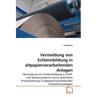 Blasius, K: Vermeidung von Schleimbildung in altpapierverarb, Taschenbuch von Kai Blasius, VDM, 978-3-639-23725-2