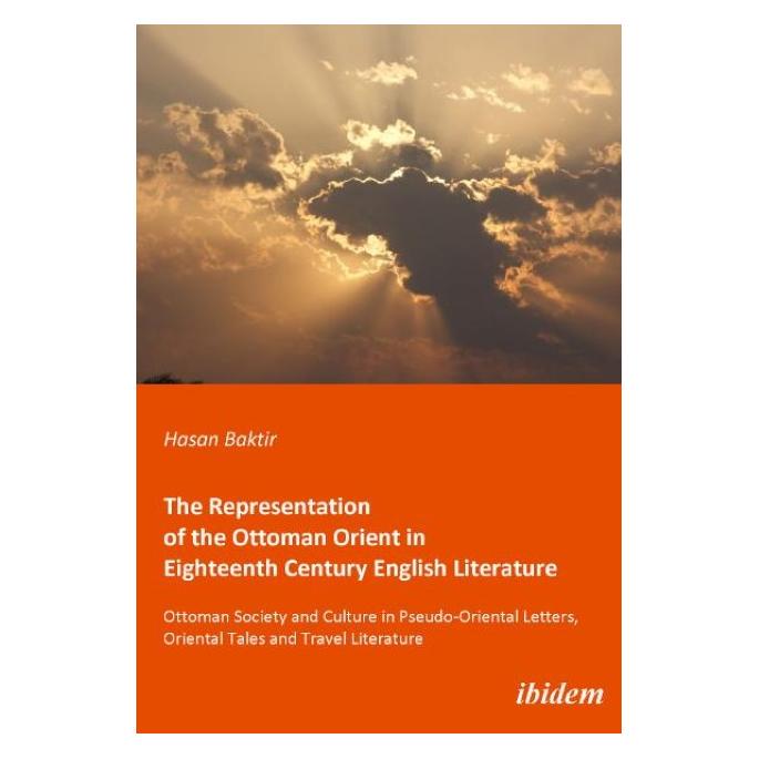 ibidem The Representation of the Ottoman Orient in Eigh - Ottoman Society and Culture in Pseudo-Oriental Le (Englisch, Softcover, Hasan Baktir) (55343072)