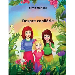 Despre copil¿rie, Kinderbücher von Silvia Mariora