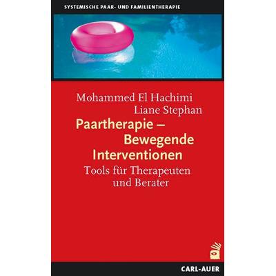 Paartherapie - Bewegende Interventionen, Taschenbuch von Mohammed El Hachimi,Liane Stephan, Carl-Auer Verlag GmbH, 978-3-8497-0346-2