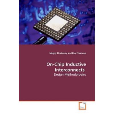 El-Moursy, M: On-Chip Inductive Interconnects, Taschenbuch von Magdy El-Moursy, VDM, 978-3-639-15724-6