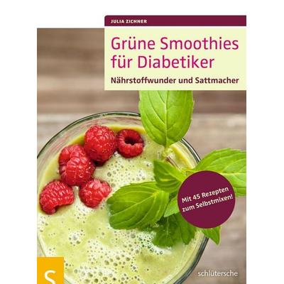 Grüne Smoothies für Diabetiker, Geheftet von Julia Zichner, Schlütersche Verlag, 978-3-89993-746-6