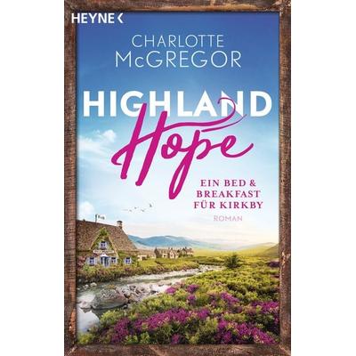 Highland Hope 1 - Ein Bed & Breakfast für Kirkby, Taschenbuch von Charlotte McGregor, Heyne