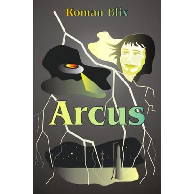 ARCUS, Taschenbuch von Roman Blix, Epubli, 978-3-7549-4728-9
