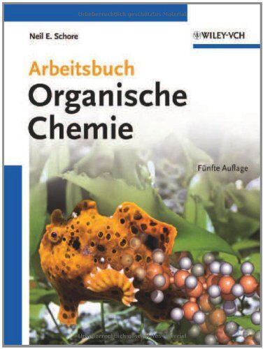 Schore, Neil E. - Arbeitsbuch Organische Chemie - Preis vom 14.10.2026 23:07:16 h