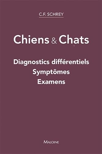 Schrey, Christian F. - Chiens & chats : diagnostics différentiels, symptômes, examens - Preis vom 09.10.2026 07:28:09 h