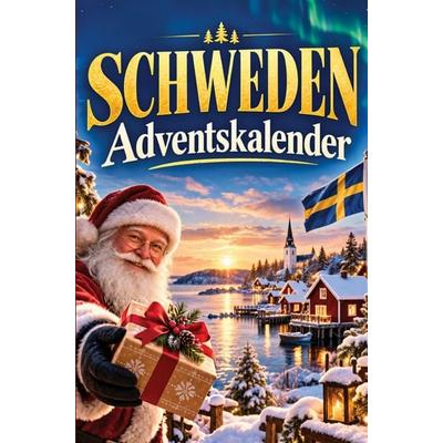 Schweden-Adventskalender: 24 Tage voller kurioser Fakten, festlicher Geschichten & kleiner Aha-Momente | Das Geschenk für alle Schweden-Liebhaber!,