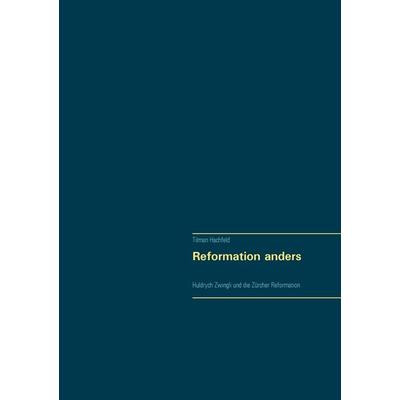 Reformation anders, Taschenbuch von Tilman Hachfeld, BoD – Books on Demand, 978-3-7448-2069-1