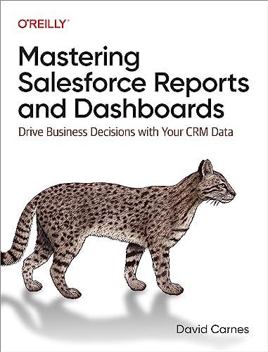 David Carnes - Mastering Salesforce Reports and Dashboards: Drive Business Decisions with Your CRM Data - Preis vom 30.09.2026 09:01:18 h
