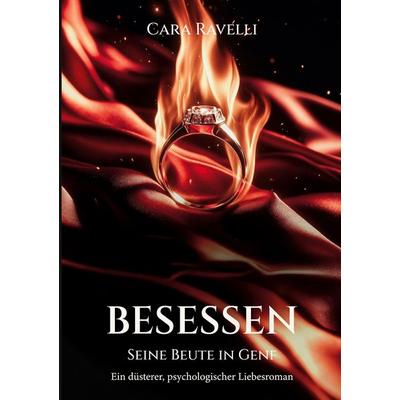 Besessen, Taschenbuch von Cara Ravelli, BoD – Books on Demand – Frankreich, 978-2-322-66361-3