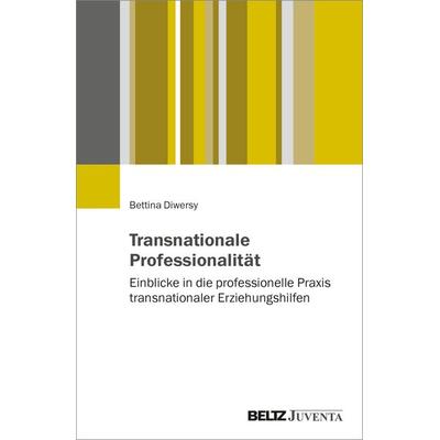 Transnationale Professionalität, Taschenbuch von Bettina Diwersy, Juventa Verlag GmbH, 978-3-7799-8433-7