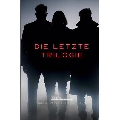 Die letzte Trilogie, Taschenbuch von Nando Niederhäusern, Epubli, 978-3-7598-0669-7