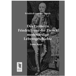 Des Freiherrn Friedrich von der Trenck merkwürdige Lebensgeschichte, Biografien von Friedrich von der Trenck
