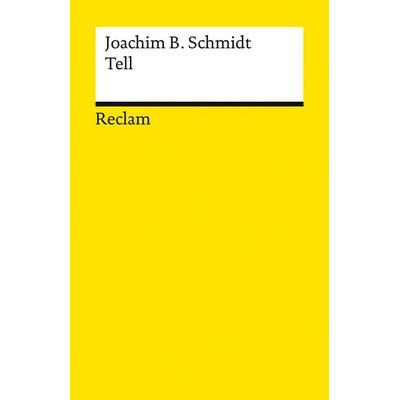 Tell, Taschenbuch von Joachim B. Schmidt, Reclam, Philipp, 978-3-15-014896-9