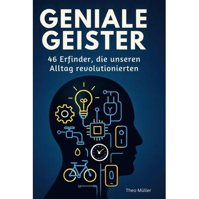 Geniale Geister, Gebundene Ausgabe von Theo Müller, BoD - Books on Demand, 978-3-695-35363-7