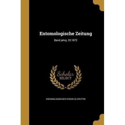 Entomologische Zeitung; Band jahrg. 33 1872, Taschenbuch von , Creative Media Partners, LLC, 978-1-362-27273-1