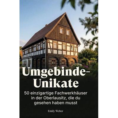 Umgebinde-Unikate, Gebundene Ausgabe von Emily Weber, BoD - Books on Demand, 978-3-695-39147-9