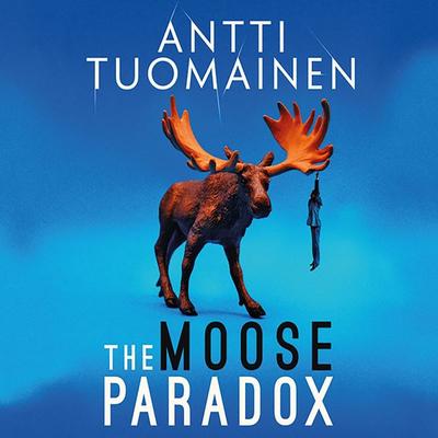 Moose Paradox, The - Antti Tuomainen, Audio, 9781399147200